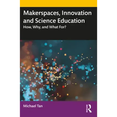 Makerspaces, Innovation and Science Education: How, Why, and What For?