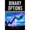 Binary Options Advanced: Powerful Advanced Guide To Dominate Binary Options