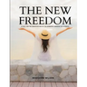 THE NEW FREEDOM - A Call For the Emancipation of the Generous Energies of a People