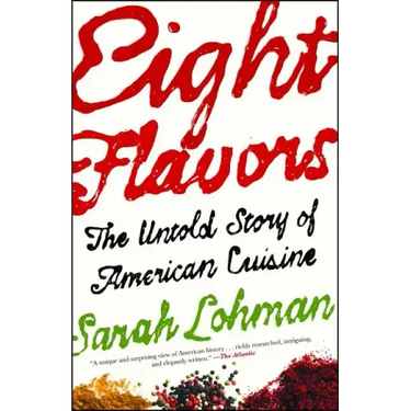 Eight Flavors: The Untold Story of American Cuisine