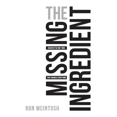 The Missing Ingredient: Discover the One Thing That Changes Everything