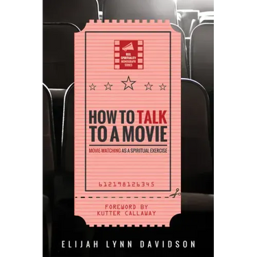 How to Talk to a Movie: Movie-Watching as a Spiritual Exercise
