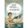 Fortuna and the Scapegrace: A Dark Comedy South Seas Adventure
