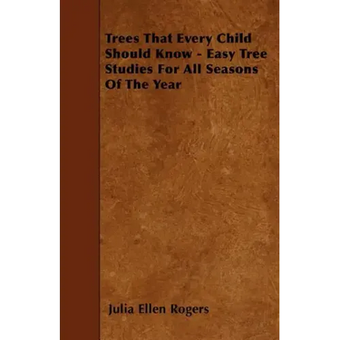 Trees That Every Child Should Know - Easy Tree Studies For All Seasons Of The Year
