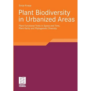 Plant Biodiversity in Urbanized Areas: Plant Functional Traits in Space and Time, Plant Rarity and Phylogenetic Diversity