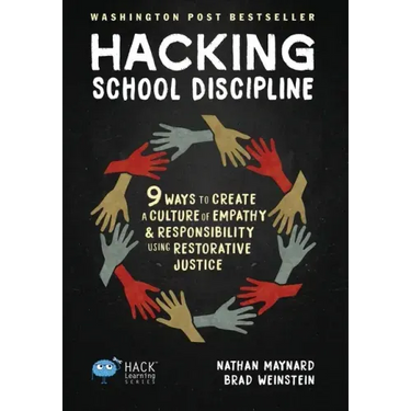 Hacking School Discipline: 9 Ways to Create a Culture of Empathy and Responsibility Using Restorative Justice