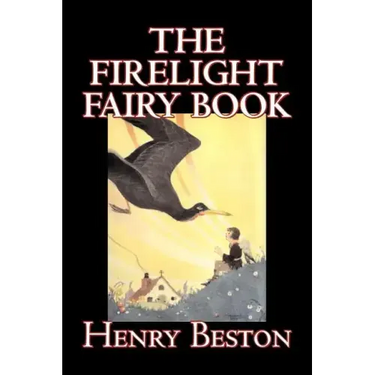 The Firelight Fairy Book by Henry Beston, Juvenile Fiction, Fairy Tales & Folklore, Anthologies
