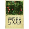 Only the Eyes Are Mine