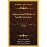 Explanation Of Luther's Small Catechism: Based On Dr. Erick Pontoppidan (1900)