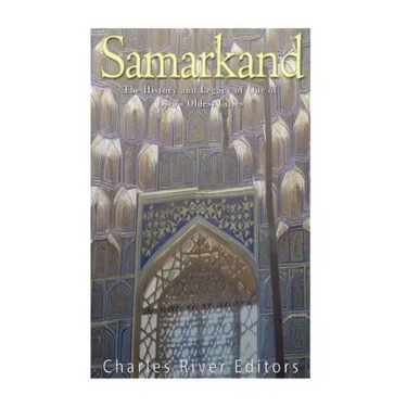 Samarkand: The History and Legacy of One of Asia's Oldest Cities
