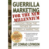 Guerrilla Marketing for the New Millennium: Lessons from the Father of Guerrilla Marketing