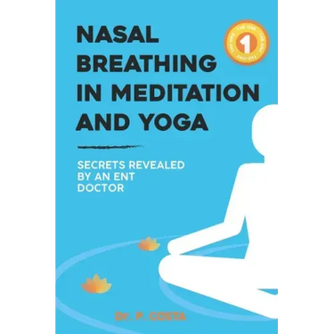 Nasal breathing in meditation and yoga: secrets revealed by an ENT doctor