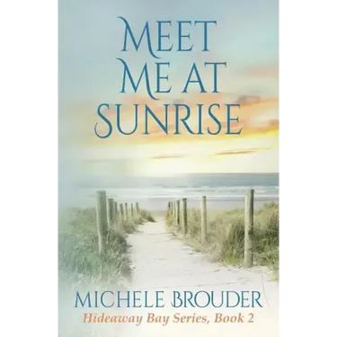 Meet Me At Sunrise (Hideaway Bay Series Book 2)