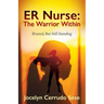 ER Nurse: The Warrior Within: Bruised, But Still Standing