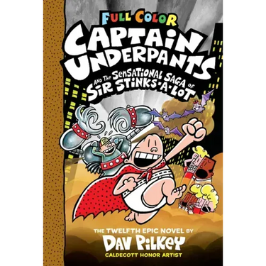 Captain Underpants and the Sensational Saga of Sir Stinks-A-Lot: Color Edition (Captain Underpants #12): Volume 12