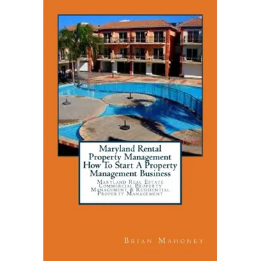 Maryland Rental Property Management How To Start A Property Management Business: Maryland Real Estate Commercial Property Management & Residential Pro