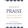 Begin with Praise: Inspirations from Du'a al-Iftitah