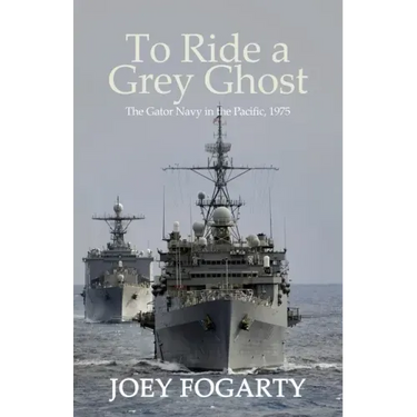 To Ride a Grey Ghost: The Gator Navy in the Pacific, 1975