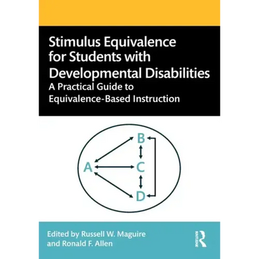 Stimulus Equivalence for Students with Developmental Disabilities: A Practical Guide to Equivalence-Based Instruction