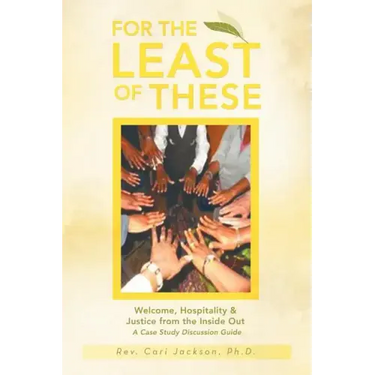 For the Least of These: Welcome, Hospitality & Justice from the Inside Out a Case Study Discussion Guide