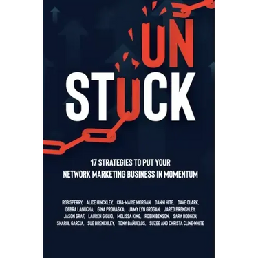 Unstuck: 17 Strategies to Put Your Network Marketing Business in MOMENTUM