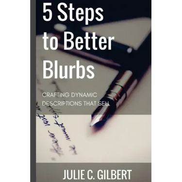 5 Steps to Better Blurbs: Crafting Dynamic Descriptions that Sell