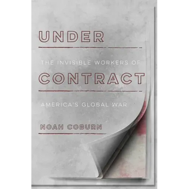 Under Contract: The Invisible Workers of America's Global War