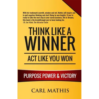 Think Like A Winner - Act Like You Won: Unleashing POWER, PURPOSE, and VICTORY in Your Life