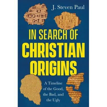 In Search of Christian Origins: A Timeline of the Good, the Bad, and the Ugly