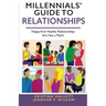 Millennials' Guide to Relationships: Happy and Healthy Relationships Are Not a Myth!