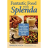 Fantastic Food with Splenda: 160 Great Recipes for Meals Low in Sugar, Carbohydrates, Fat, and Calories
