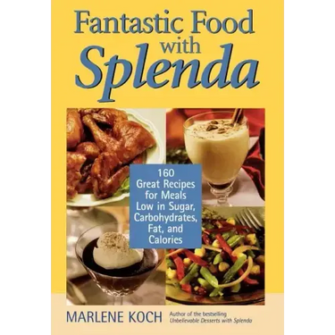 Fantastic Food with Splenda: 160 Great Recipes for Meals Low in Sugar, Carbohydrates, Fat, and Calories