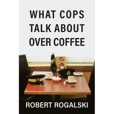 What Cops Talk About Over Coffee: Volume II