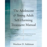 Adolescent & Young Adult Self-Harming Treatment Manual: A Collaborative Strengths-Based Brief Therapy Approach