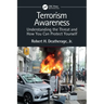 Terrorism Awareness: Understanding the Threat and How You Can Protect Yourself