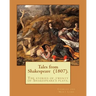 Tales from Shakespeare (1807). By: Charles and Mary Lamb: ( the stories of twenty of Shakespeare's plays.)