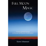 Full Moon Magic: Invoking Spiritual Energies for Personal and Planetary Transformation