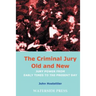 The Criminal Jury Old and New: Jury Power from Early Times to the Present Day