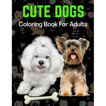 Cute Dogs Coloring Book For Adults: An Adult Coloring Book for Dog Lovers
