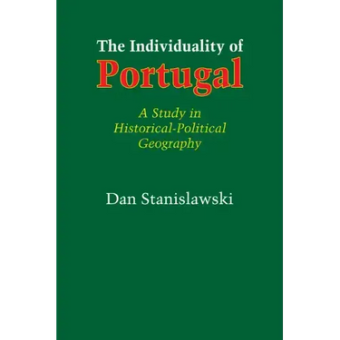 The Individuality of Portugal: A Study in Historical-Political Geography