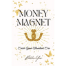 Money Magnet: Enter Your Abundant Era