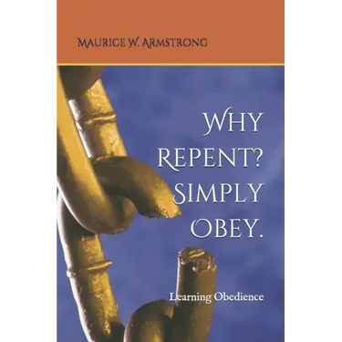 Why Repent? Simply Obey.: Learning Obedience