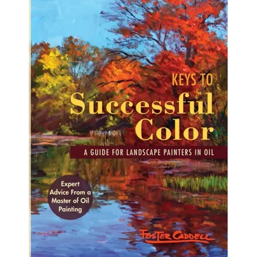 Keys to Successful Color: A Guide for Landscape Painters in Oil: A Guide for Landscape Painters in Oil