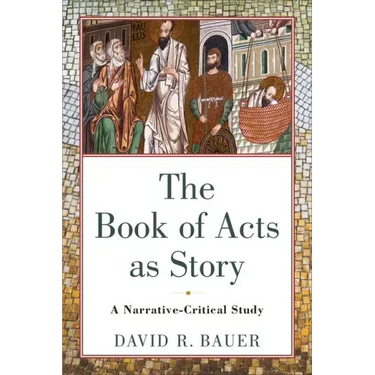 The Book of Acts as Story: A Narrative-Critical Study