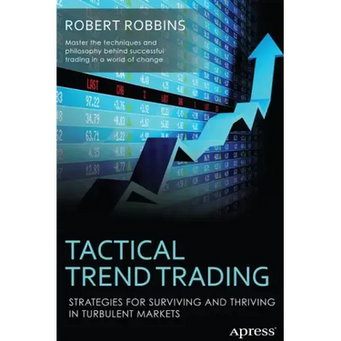 Tactical Trend Trading: Strategies for Surviving and Thriving in Turbulent Markets