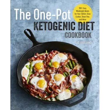 The One Pot Ketogenic Diet Cookbook: 100+ Easy Weeknight Meals for Your Skillet, Slow Cooker, Sheet Pan, and More