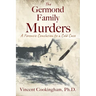 The Germond Family Murders: A Forensic Conclusion to a Cold Case