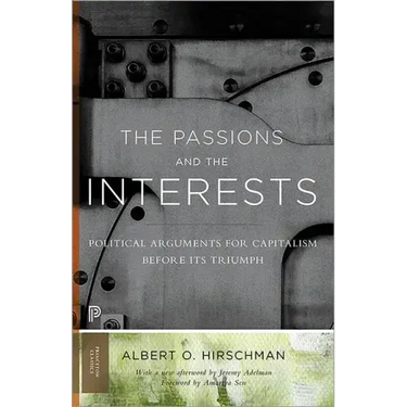 The Passions and the Interests: Political Arguments for Capitalism Before Its Triumph