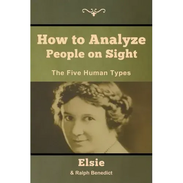 How to Analyze People on Sight: The Five Human Types