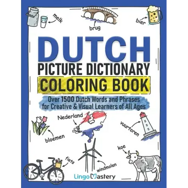 Dutch Picture Dictionary Coloring Book: Over 1500 Dutch Words and Phrases for Creative & Visual Learners of All Ages